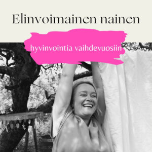 Elinvoimainen nainen - hyvinvointia vaihdevuosiin